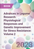 Advances in Legume Research: Physiological Responses and Genetic Improvement for Stress Resistance: Volume 2- Product Image