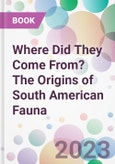 Where Did They Come From? The Origins of South American Fauna- Product Image