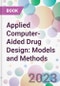 Applied Computer-Aided Drug Design: Models and Methods - Product Image