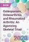 Osteoporosis, Osteoarthritis and Rheumatoid Arthritis: An Agonizing Skeletal Triad - Product Thumbnail Image