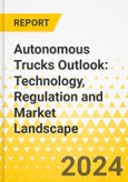 Autonomous Trucks Outlook: Technology, Regulation and Market Landscape- Product Image