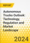 Autonomous Trucks Outlook: Technology, Regulation and Market Landscape - Product Thumbnail Image