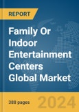 Family Or Indoor Entertainment Centers Global Market Opportunities and Strategies to 2032- Product Image