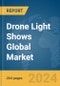 Drone Light Shows Global Market Opportunities and Strategies to 2032 - Product Image