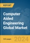 Computer Aided Engineering (CAE) Global Market Opportunities and Strategies to 2032 - Product Image