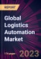 Global Logistics Automation Market 2024-2028 - Product Thumbnail Image