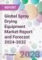 Global Spray Drying Equipment Market Report and Forecast 2024-2032 - Product Image