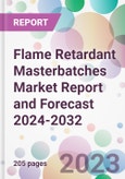 Flame Retardant Masterbatches Market Report and Forecast 2024-2032- Product Image