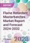 Flame Retardant Masterbatches Market Report and Forecast 2024-2032 - Product Thumbnail Image