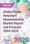 Global Flame Retardant Masterbatches Market Report and Forecast 2024-2032 - Product Thumbnail Image