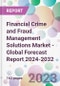 Financial Crime and Fraud Management Solutions Market - Global Forecast Report 2024-2032 - Product Thumbnail Image