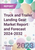 Truck and Trailer Landing Gear Market Report and Forecast 2024-2032- Product Image