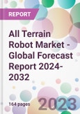 All Terrain Robot Market - Global Forecast Report 2024-2032- Product Image
