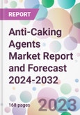 Anti-Caking Agents Market Report and Forecast 2024-2032- Product Image