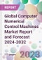 Global Computer Numerical Control Machines Market Report and Forecast 2024-2032 - Product Thumbnail Image