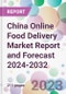 China Online Food Delivery Market Report and Forecast 2024-2032 - Product Image