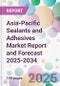 Asia-Pacific Sealants and Adhesives Market Report and Forecast 2025-2034 - Product Thumbnail Image