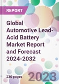 Global Automotive Lead-Acid Battery Market Report and Forecast 2024-2032- Product Image
