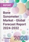Bone Sonometer Market - Global Forecast Report 2024-2032 - Product Thumbnail Image