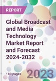 Global Broadcast and Media Technology Market Report and Forecast 2024-2032- Product Image
