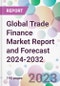 Global Trade Finance Market Report and Forecast 2024-2032 - Product Image