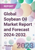 Global Soybean Oil Market Report and Forecast 2024-2032- Product Image