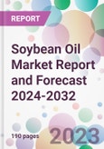 Soybean Oil Market Report and Forecast 2024-2032- Product Image