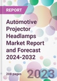 Automotive Projector Headlamps Market Report and Forecast 2024-2032- Product Image