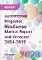 Automotive Projector Headlamps Market Report and Forecast 2024-2032 - Product Thumbnail Image