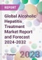 Global Alcoholic Hepatitis Treatment Market Report and Forecast 2024-2032 - Product Image
