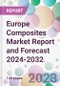 Europe Composites Market Report and Forecast 2024-2032 - Product Image