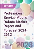 Professional Service Mobile Robots Market Report and Forecast 2024-2032- Product Image