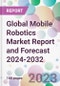 Global Mobile Robotics Market Report and Forecast 2024-2032 - Product Image