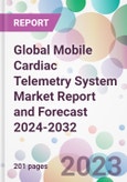 Global Mobile Cardiac Telemetry System Market Report and Forecast 2024-2032- Product Image