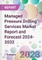 Managed Pressure Drilling Services Market Report and Forecast 2024-2032 - Product Thumbnail Image