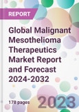 Global Malignant Mesothelioma Therapeutics Market Report and Forecast 2024-2032- Product Image