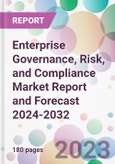 Enterprise Governance, Risk, and Compliance Market Report and Forecast 2024-2032- Product Image