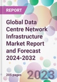 Global Data Centre Network Infrastructure Market Report and Forecast 2024-2032- Product Image
