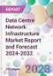 Data Centre Network Infrastructure Market Report and Forecast 2024-2032 - Product Thumbnail Image