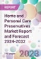 Home and Personal Care Preservatives Market Report and Forecast 2024-2032 - Product Thumbnail Image