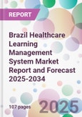 Brazil Healthcare Learning Management System Market Report and Forecast 2025-2034- Product Image