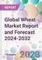 Global Wheat Market Report and Forecast 2024-2032 - Product Image