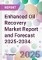Enhanced Oil Recovery Market Report and Forecast 2025-2034 - Product Thumbnail Image