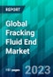 Global Fracking Fluid End Market Size, Share, Trend, Dynamics, Forecast, & Growth Analysis- 2023-2028 - Product Thumbnail Image