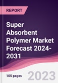 Super Absorbent Polymer Market Forecast 2024-2031- Product Image