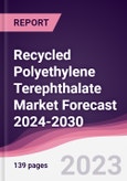 Recycled Polyethylene Terephthalate Market Forecast 2024-2030- Product Image
