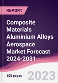 Composite Materials Aluminium Alloys Aerospace Market Forecast 2024-2031- Product Image