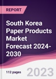 South Korea Paper Products Market Forecast 2024-2030- Product Image