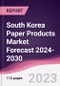 South Korea Paper Products Market Forecast 2024-2030 - Product Image