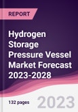 Hydrogen Storage Pressure Vessel Market Forecast 2023-2028- Product Image